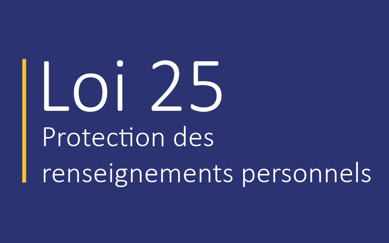 La loi 25 - Protection des Renseignements personnels